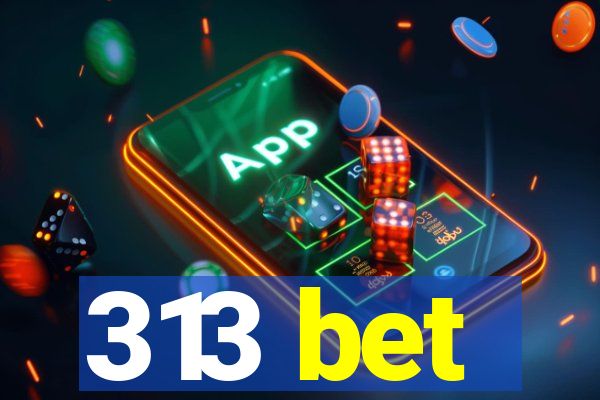 313 bet